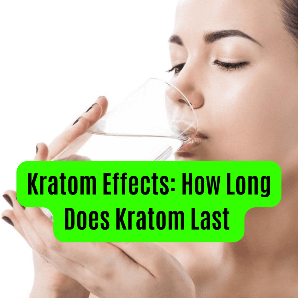 kratom-effects-how-long-does-kratom-last