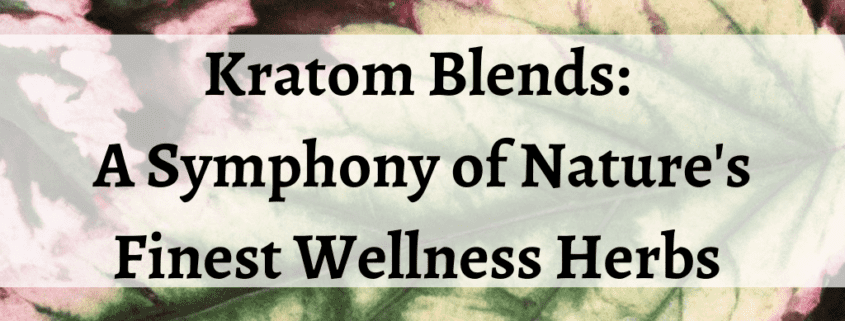 Kratom Blends