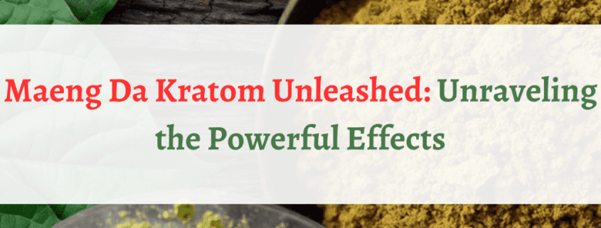 Maeng Da Kratom Effects