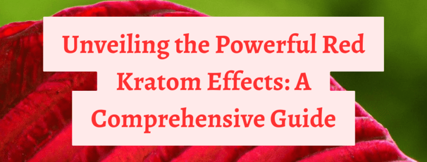 Red Kratom Effects