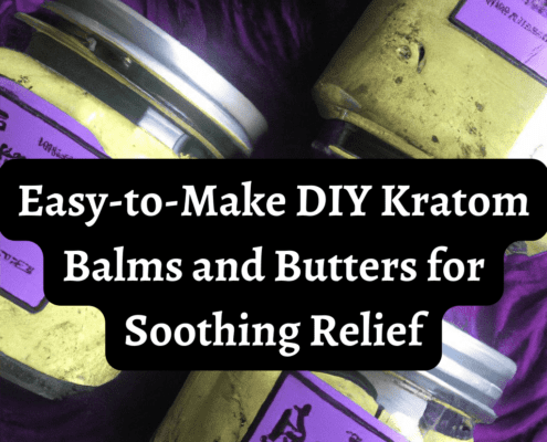 DIY Kratom balms and butters