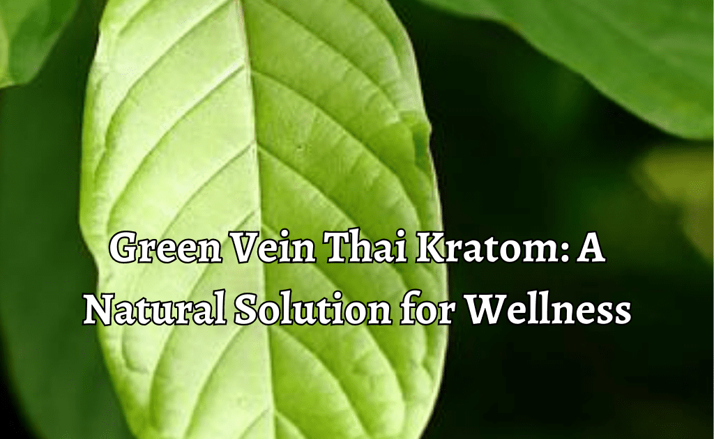 Green Vein Thai Kratom