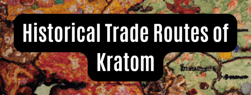 Historical Trade Routes of Kratom