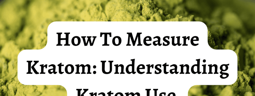 how to measure kratom