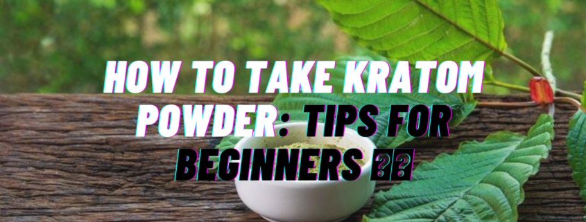 how to take kratom powder