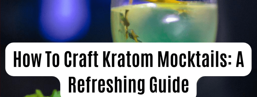 How to craft Kratom mocktails