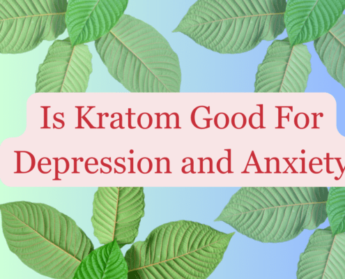 Is Kratom Good For Depression and Anxiety