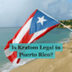 is kratom legal in puerto rico