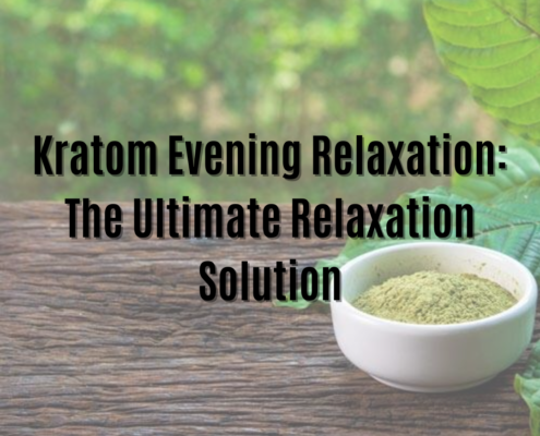 Kratom Evening Relaxation