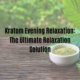 Kratom Evening Relaxation