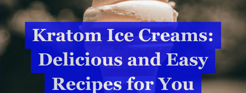 Kratom Ice Creams