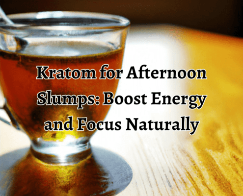 Kratom for afternoon slumps