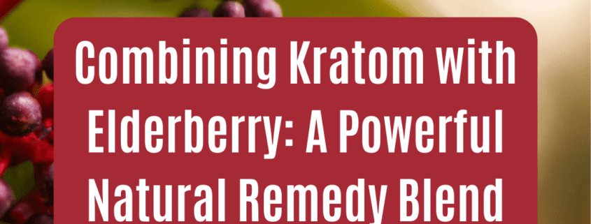 Kratom with elderberry