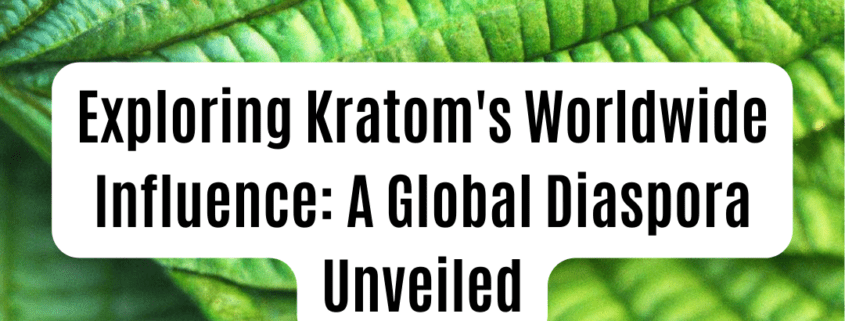 Kratoms global diaspora