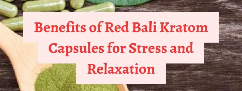 red bali kratom capsules