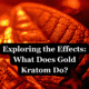 What Does Gold Kratom Do