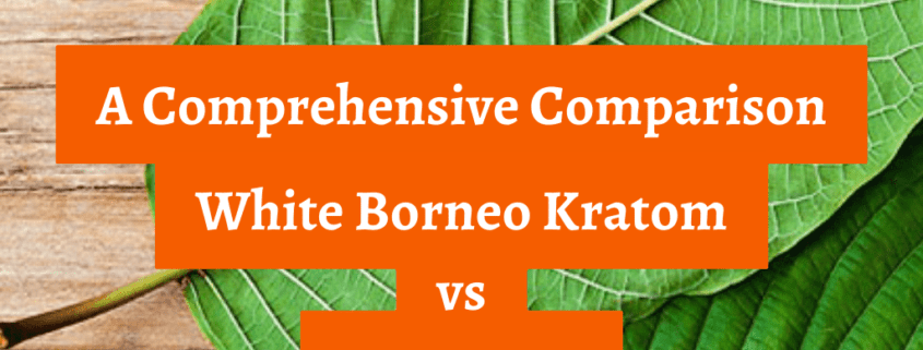 white borneo kratom vs maeng da