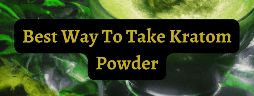 best way to take kratom powder