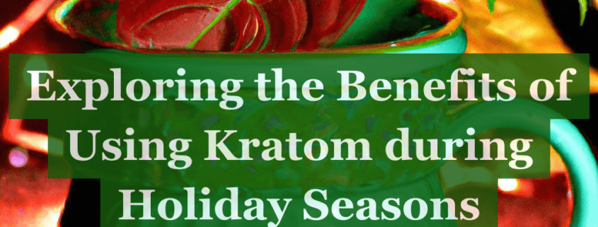 kratom holidays