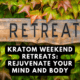 Kratom for weekend retreats