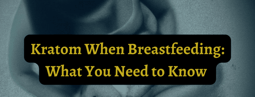 kratom when breastfeeding