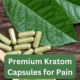 premium kratom capsules for pain