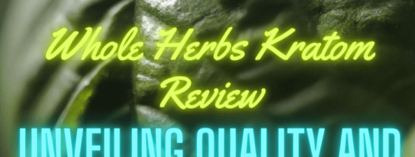 whole herbs kratom review