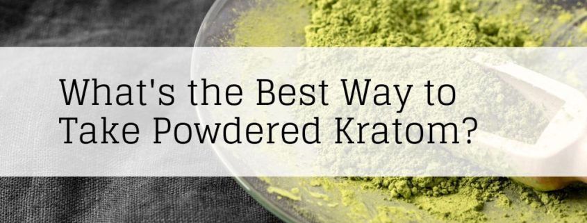 best way to take powdered kratom