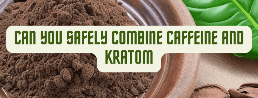 Caffeine and Kratom