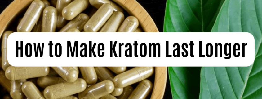 how to make kratom last longer