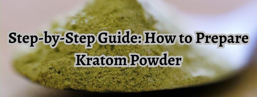 How to Prepare Kratom Powder