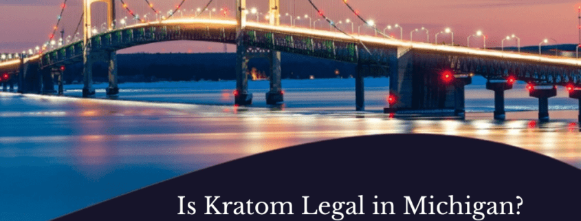 Is Kratom Legal in Michigan