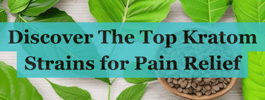 Best Kratom Strains for Pain