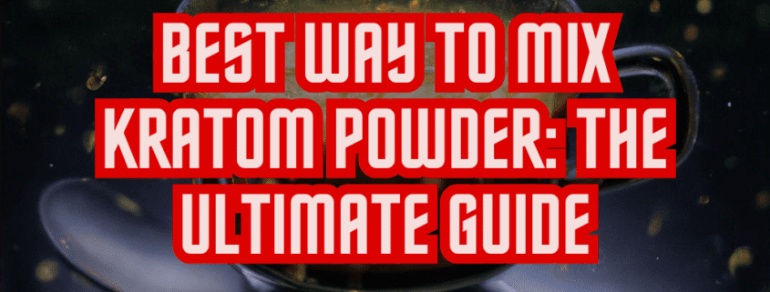 best way to mix kratom powder