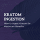 Kratom Ingestion