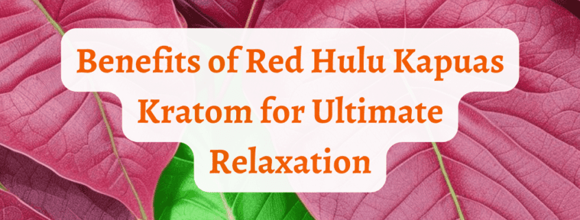 Red Hulu Kapuas Kratom